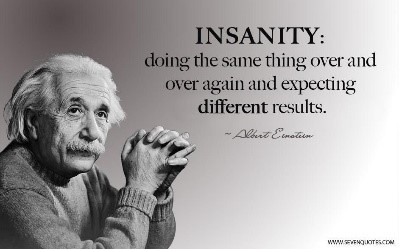 Another Definition of Insanity